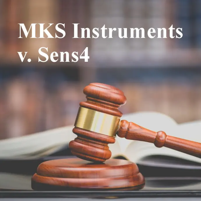 MKS Instruments Inc. Loses Patent Infringement Case Against Sens4 A/S